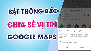 Cách chia sẻ vị trí trên Google Maps đơn giản và dễ dàng nhất
