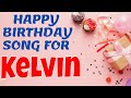 Happy Birthday Kelvin Song | Birthday Song for Kelvin | Happy Birthday Kelvin Song Download