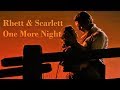 One More Night | Rhett & Scarlett