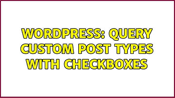 Wordpress: Query Custom Post Types with checkboxes