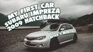 MY 2009 SUBARU IMPREZA HATCHBACK 2.5i UPDATE AFTER 9 MONTHS! (WHAT'S NEW?!)