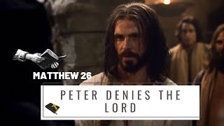 Peter denies the Lord - Matthew 26