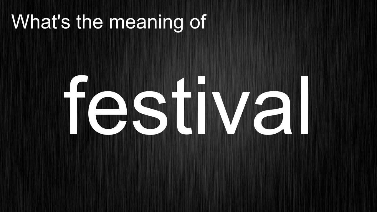What's the meaning of "festival", How to pronounce festival? YouTube