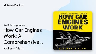Celebrity How Car Engines Work: A Comprehensive Guide by Richard Man · Audiobook preview Net Worth