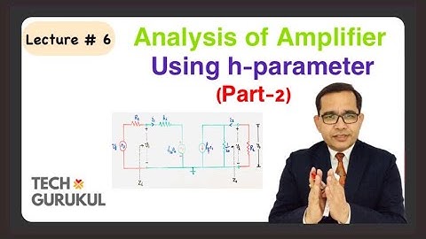 6. Analysis of Small Signal Amplifier using h-parameters (Part-2) in Hindi by Dinesh Arya