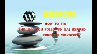 How To Fix “The Link You Followed Has Expired” Error in WordPress