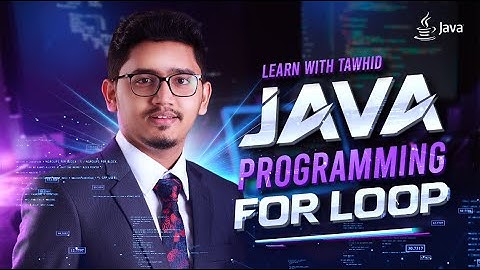 L13 | Mastering Java Loops: For Loop Explained Bangla Tutorial