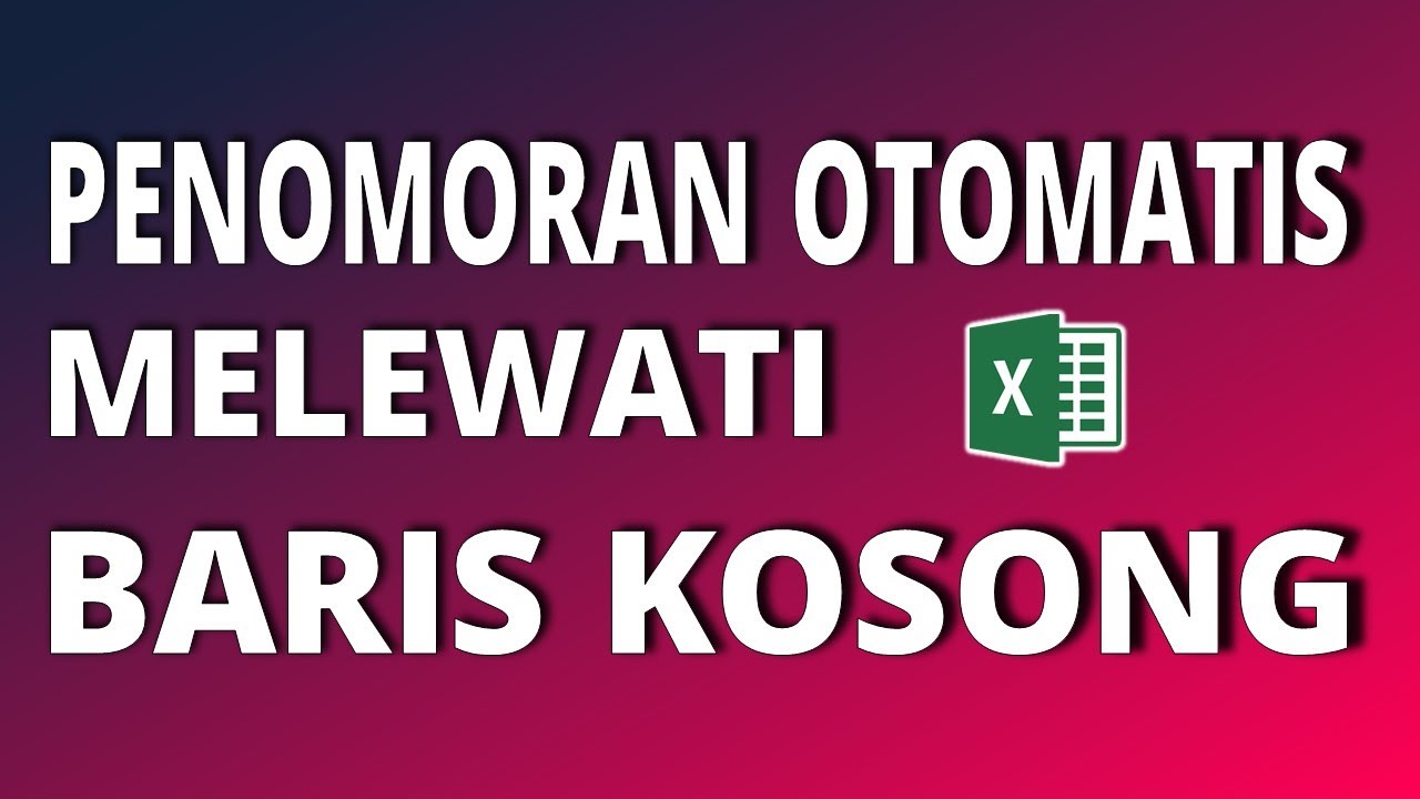 Cara Membuat Nomor Urut Melewati Baris Kosong Di Excel Youtube