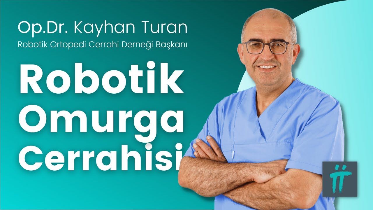 Omurilik Ağrıların Tedavisinde Robotik Omurga Cerrahisi Yöntemi I Op. Dr. Kayhan Turan