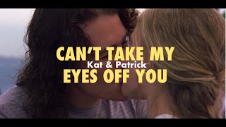 Kat &amp; Patrick | Can&#39;t Take My Eyes Off You