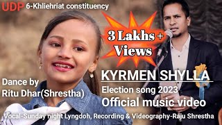 Kyrmen Shylla election song 2023| music video |Ritu Dhar