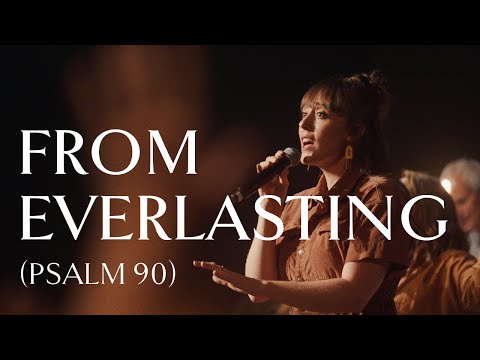 From Everlasting (Psalm 90) • Official Video