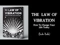 How to change your life today  using the law of vibration  audiobook  mindlixir
