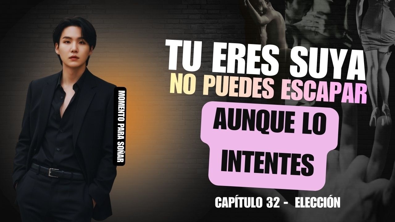 SUGA Asume las consecuencias de tus elecciones Capítulo 32 ERES MIA