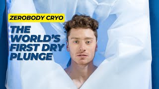 Zerobody Cryo: The World’s First Dry Plunge