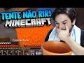 TENTE NÃO RIR COM PESSOAS DANDO CHILIQUE NO MINECRAFT!