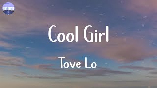 Tove Lo - Cool Girl (Lyrics)