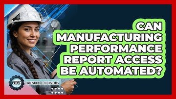 Can Manufacturing Performance Report Access Be Automated?