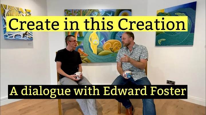 Create in this Creation - A dialogue with Edward F...