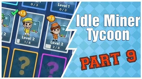 Idle Miner Tycoon. Gameplay Part 9