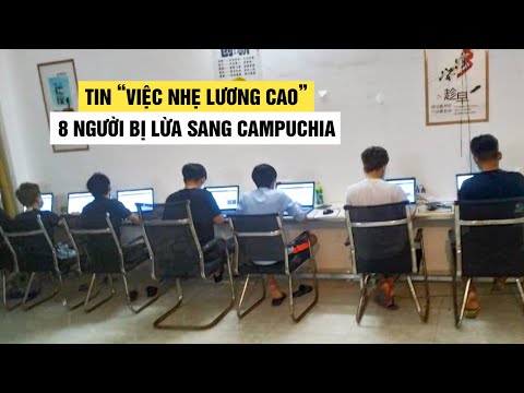 Video Tin 'việc nhẹ lương cao' trên mạng, 8 người bị lừa... - youtube