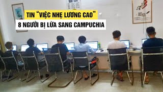 Tin 'việc nhẹ lương cao' trên mạng, 8 người bị lừa sang Campuchia screenshot 2