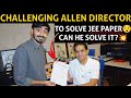 Challenging Allen Director Brajesh Sir to Solve JEE Main 2022 Question Paper  Can he Solve it