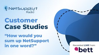 Bett 2023 Case Studies - Question 3 - How would you sum up NetSupport in one word?