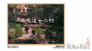 [Video Soundtrack] Black Mage Village [FINAL FANTASY IX]