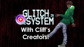 Glitch in the System with Cliffs Creators