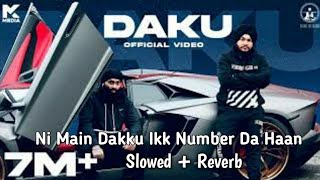 Ni Main Dakku Ikk Number Da Haan | Slowed + Reverb | Daku | Inderpal Moga | New Punjabi Songs 2022