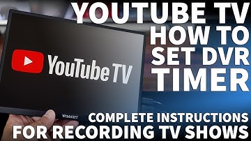 How Do You Set Your DVR on YouTube TV - Record Programs and Episodes with YouTube TV DVR Timer