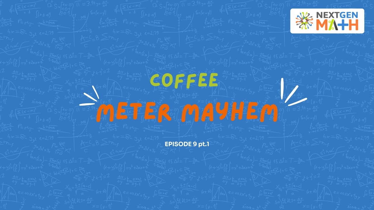 Math in The Wild: Coffee Meter Mayhem - Episode 9 pt.1
