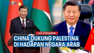 🔴Presiden China, Xi Jinping Akui Negara Palestina di Hadapan Pimpinan Arab, Berikan Bantuan Rp 1,1 T