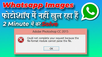 [ERROR] Whatsapp Images Are Not Opening in Photoshop ? | Watch This video