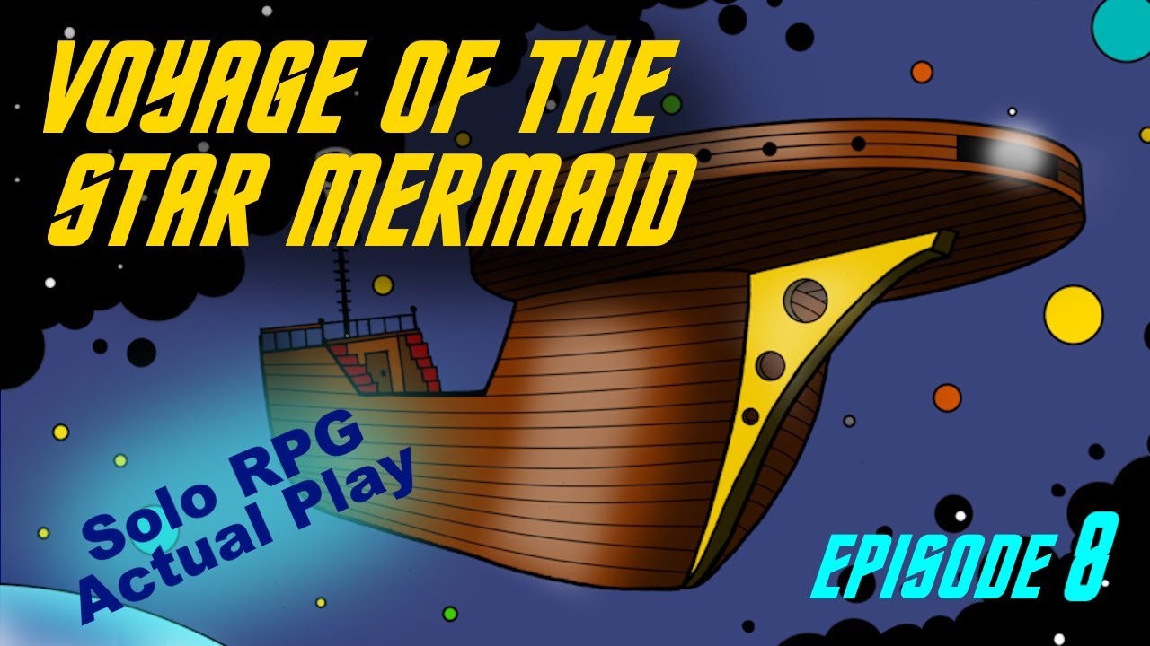 Solo RPG THE VOYAGE OF THE STAR MERMAID (Episode 8, Space Fantasy)