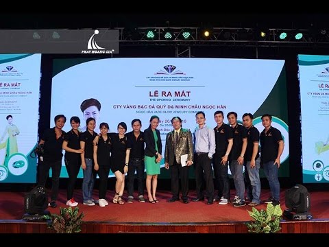 Phát Hoàng Gia - Lễ ra mắt công ty vàng bạc đá quý Dạ Minh Châu Ngọc Hân
