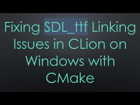 Fixing SDL_ttf Linking Issues in CLion on Windows with CMake