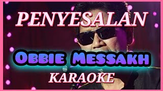PENYESALAN - OBBIE MESSAKH - KARAOKE - LAGU LAWAS