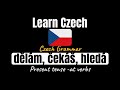 Czech Present Tense: Regular -at Verbs (dělám, čekáš, hledá)