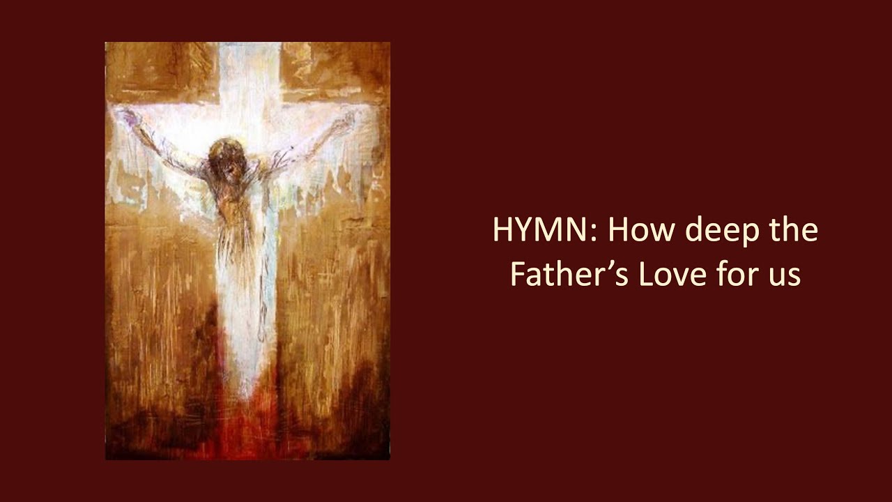 HYMN: How deep the father’s love for us - YouTube