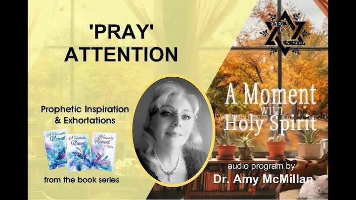 PRAY Attention - A Moment with Holy Spirit - Dr. A...