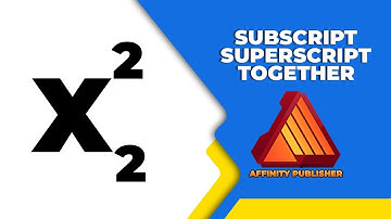 How to subscript and Superscript together in affinity Publisher