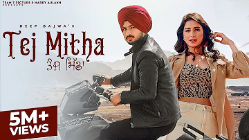 TEJ MITHA - Deep Bajwa | Desi Crew | Punjabi song 2022 | (NA NA KARDE DE BHUL SUKDE)