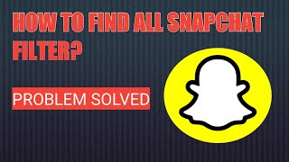 How To Find All Snapchat Filters In  2020 screenshot 1