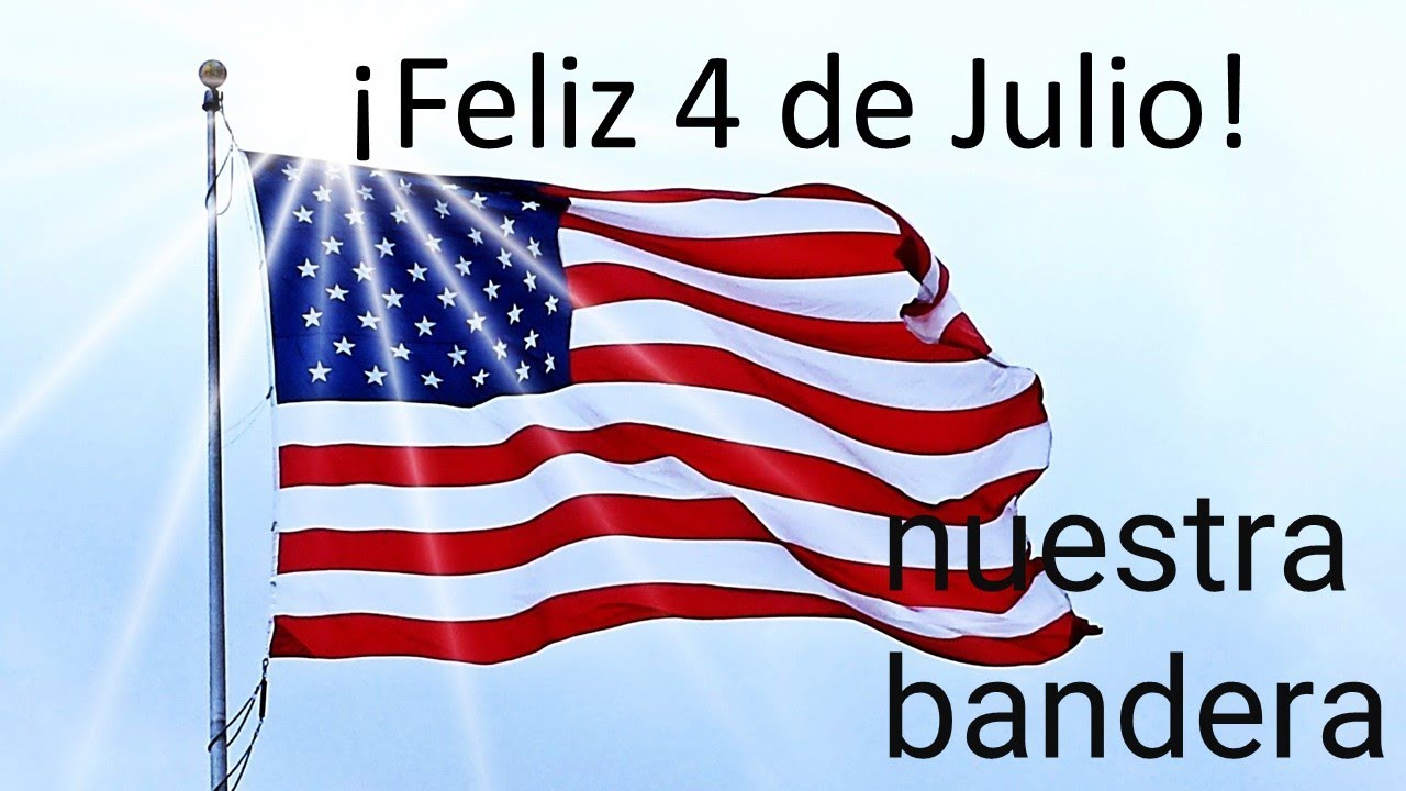 El cuatro de Julio, nuestra bandera 💖💖🌹🌹💕 YouTube