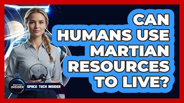 Can Humans Use Martian Resources To Live?