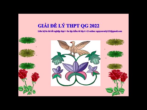 Giải đề vật lý thpt quốc gia 2022 ( Phần 1)@Vật lý THPT QT #HOT
