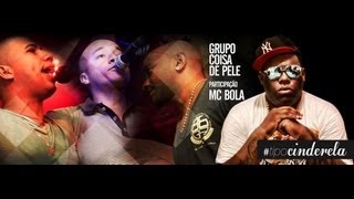 Coisa de Pele e MC Bola - TIPO CINDERELA  (Lyric Video)