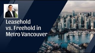 Leasehold vs. Freehold in Metro Vancouver Leasehold vs. Freehold in Metro Vancouver